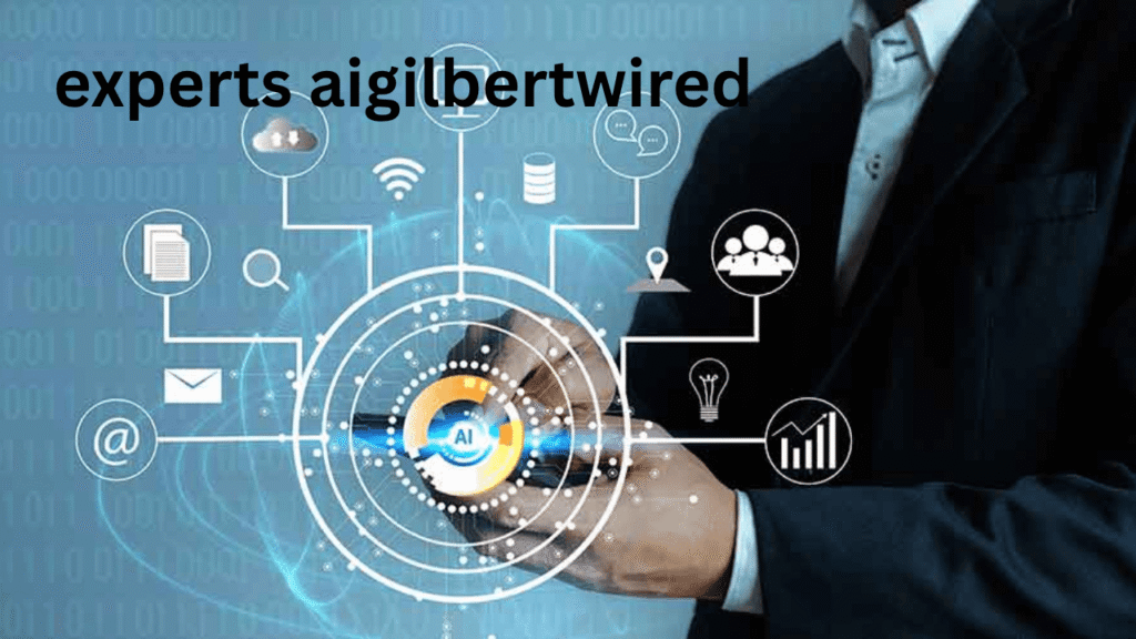 experts aigilbertwired