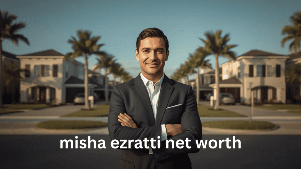 misha ezratti net worth